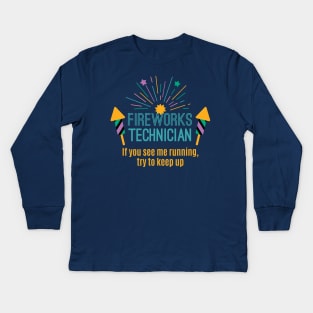 Fireworks Technician If You See Me Running Try To Keep Up Gift Kids Long Sleeve T-Shirt